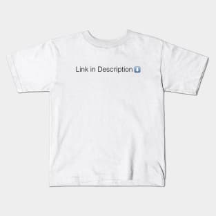 Link in Description Kids T-Shirt